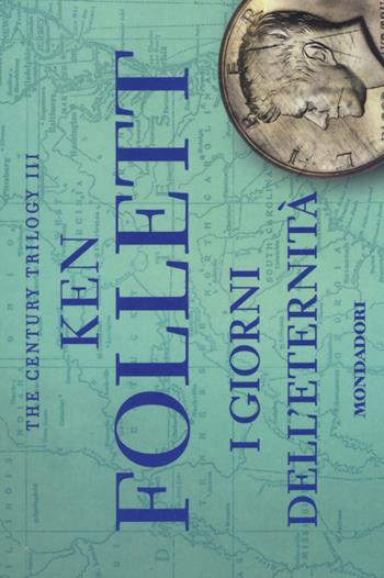 I giorni dell'eternità. The century trilogy. Vol. 3 - Ken Follett - Libro Mondadori 2014, Flipback | Libraccio.it