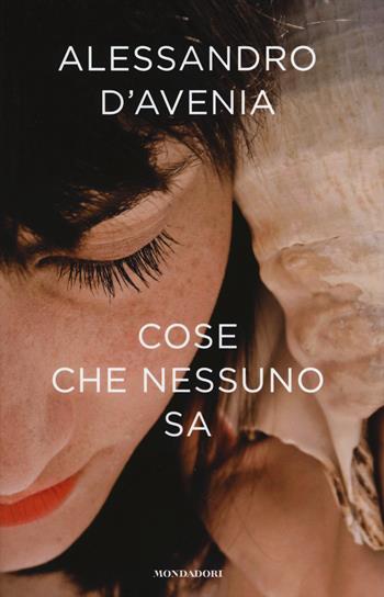 Cose che nessuno sa - Alessandro D'Avenia - Libro Mondadori 2014, Edizione speciale | Libraccio.it
