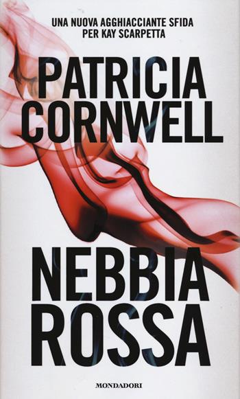 Nebbia rossa - Patricia D. Cornwell - Libro Mondadori 2014, Edizione speciale | Libraccio.it