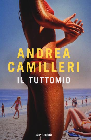 Il tuttomio. Ediz. speciale - Andrea Camilleri - Libro Mondadori 2014, Oscar | Libraccio.it