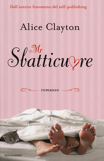 Mr Sbatticuore - Alice Clayton - Libro Mondadori 2014, Omnibus | Libraccio.it