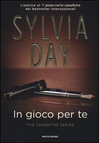 In gioco per te. The crossfire series. Vol. 4 - Sylvia Day - Libro Mondadori 2015, Omnibus | Libraccio.it