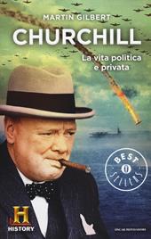 Churchill. La vita politica e privata