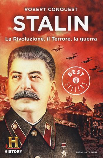 Stalin. La rivoluzione, il terrore, la guerra - Robert Conquest - Libro Mondadori 2014, Oscar bestsellers history | Libraccio.it