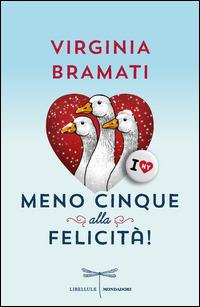 Meno cinque alla felicità! - Virginia Bramati - Libro Mondadori 2014, Libellule | Libraccio.it
