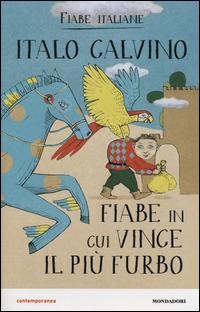 Fiabe in cui vince il più furbo. Fiabe italiane - Italo Calvino - Libro Mondadori 2014, Contemporanea | Libraccio.it