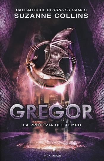 La profezia del tempo. Gregor. Vol. 5 - Suzanne Collins - Libro Mondadori 2014, I Grandi | Libraccio.it