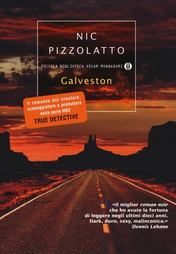 Galveston - Nic Pizzolatto - Libro Mondadori 2014, Piccola biblioteca oscar | Libraccio.it