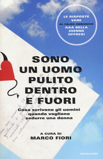 Sono un uomo pulito dentro e fuori. Cosa scrivono gli uomini quando vogliono sedurre una donna  - Libro Mondadori 2014, Biblioteca umoristica Mondadori | Libraccio.it