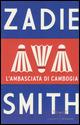 L' ambasciata di Cambogia - Zadie Smith - Libro Mondadori 2015, Libellule | Libraccio.it