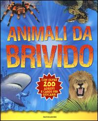 Animali da brivido. Con adesivi  - Libro Mondadori 2014, I libri attivi | Libraccio.it