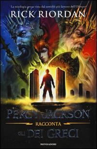 Percy Jackson racconta gli dei greci - Rick Riordan - Libro Mondadori 2015, I Grandi | Libraccio.it