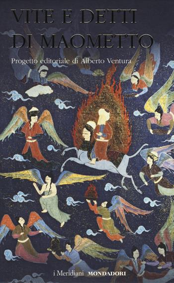 Vite e detti di Maometto  - Libro Mondadori 2014, I Meridiani. Classici dello spirito | Libraccio.it