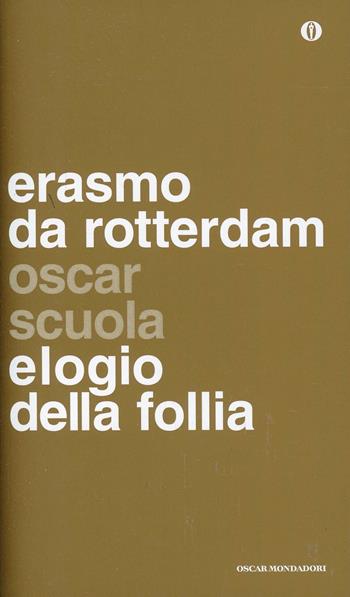 Elogio della follia - Erasmo da Rotterdam - Libro Mondadori 2014, Oscar scuola | Libraccio.it