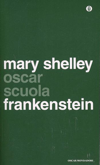Frankenstein - Mary Shelley - Libro Mondadori 2014, Oscar scuola | Libraccio.it