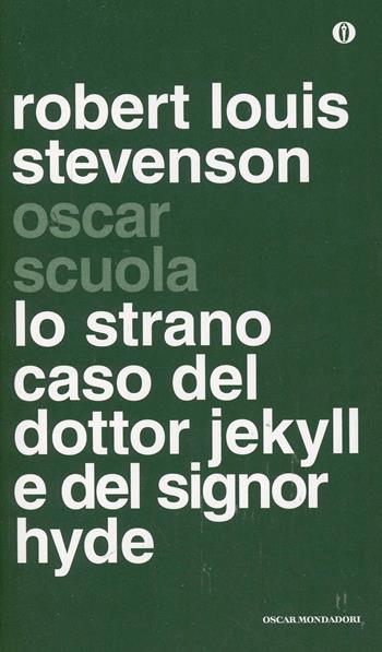 Lo strano caso del dottor Jekyll e del signor Hyde. Testo inglese a fronte - Robert Louis Stevenson - Libro Mondadori 2014, Oscar scuola | Libraccio.it