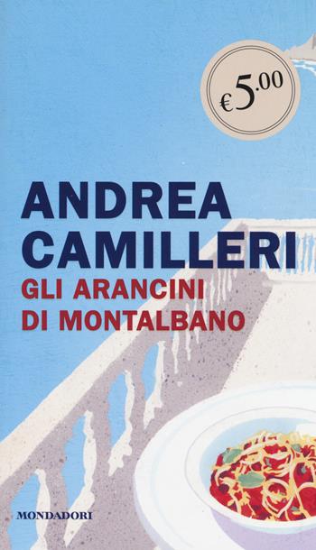 Gli arancini di Montalbano - Andrea Camilleri - Libro Mondadori 2014, Oscar Edizione speciale | Libraccio.it