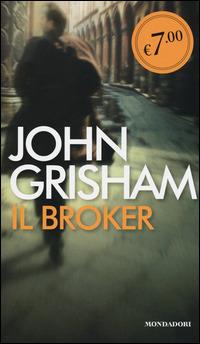 Il broker - John Grisham - Libro Mondadori 2014, Edizione speciale | Libraccio.it