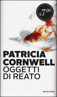 Oggetti di reato - Patricia D. Cornwell - Libro Mondadori 2014, Edizione speciale | Libraccio.it
