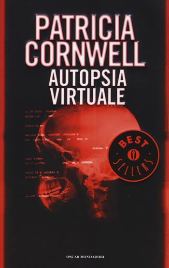 Autopsia virtuale - Patricia D. Cornwell - Libro Mondadori 2015, Oscar bestsellers | Libraccio.it