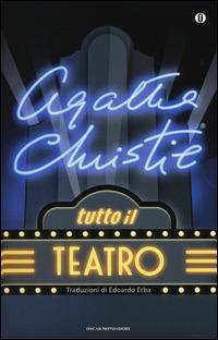 Tutto il teatro:Caffè nero-Dieci piccoli indiani-Appuntamento con la morte-Delitto sul Nilo-Il rifugio-Trappola per topi-Testimone d'accusa-La tela del ragno-Verdetto-L'ospite inatteso-Delitto retrospettivo-I topi-La Paziente-Un pomeriggio al mare-I tre maghi della truffa-Nel regno di Amenothep - Agatha Christie - Libro Mondadori 2014, Oscar scrittori moderni | Libraccio.it