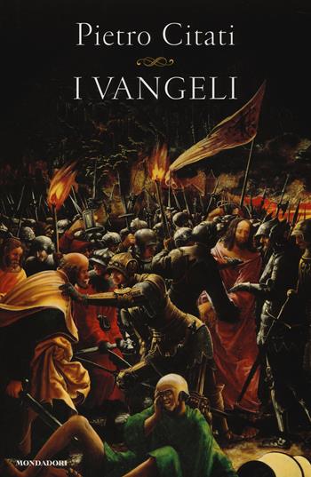 I Vangeli - Pietro Citati - Libro Mondadori 2014, Saggi | Libraccio.it