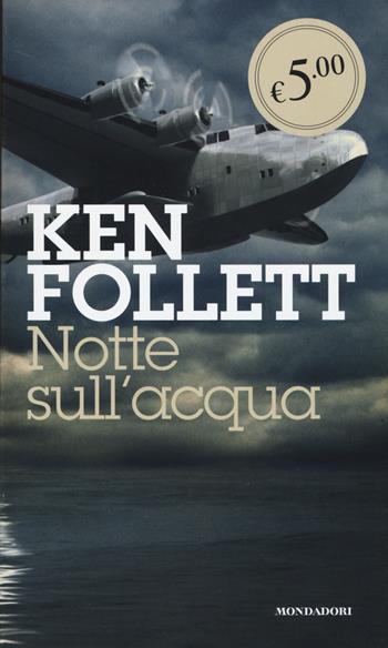 Notte sull'acqua - Ken Follett - Libro Mondadori 2014, Oscar Edizione speciale | Libraccio.it