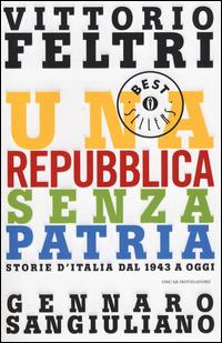 Una Repubblica senza patria. Storia d'Italia dal 1943 a oggi - Vittorio Feltri, Gennaro Sangiuliano - Libro Mondadori 2014, Oscar bestsellers | Libraccio.it