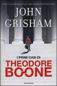I primi casi di Theodore Boone - John Grisham - Libro Mondadori 2014, I Grandi | Libraccio.it