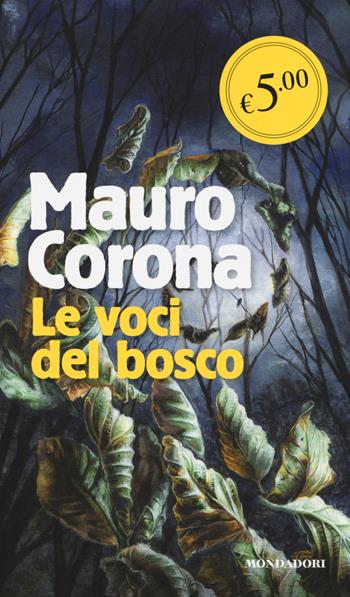 Le voci del bosco - Mauro Corona - Libro Mondadori 2014, Oscar Edizione speciale | Libraccio.it