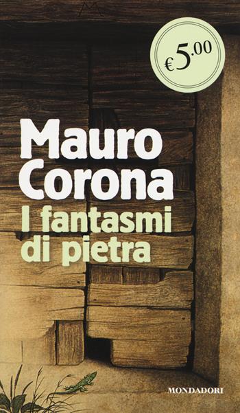 I fantasmi di pietra - Mauro Corona - Libro Mondadori 2014, Oscar Edizione speciale | Libraccio.it