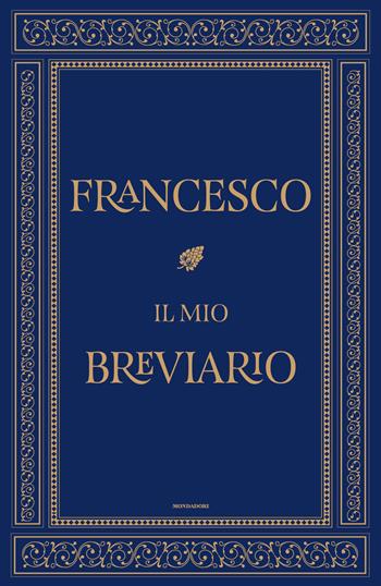Il mio breviario - Francesco (Jorge Mario Bergoglio) - Libro Mondadori 2014 | Libraccio.it