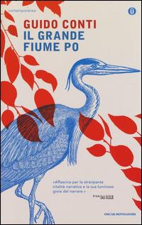 Il grande fiume Po - Guido Conti - Libro Mondadori 2014, Oscar contemporanea | Libraccio.it