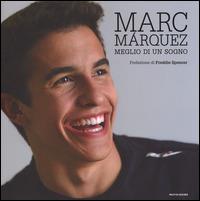 Marc Márquez. Meglio di un sogno - Emilio Pérez de Rozas - Libro Mondadori 2014, Ingrandimenti | Libraccio.it