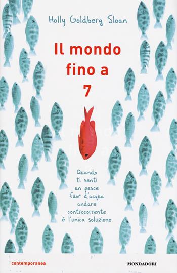 Il mondo fino a 7 - Holly Goldberg Sloan - Libro Mondadori 2015, Contemporanea | Libraccio.it