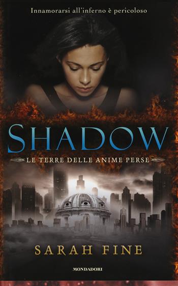 Shadow. La terra delle anime perse - Sarah Fine - Libro Mondadori 2015, Chrysalide | Libraccio.it