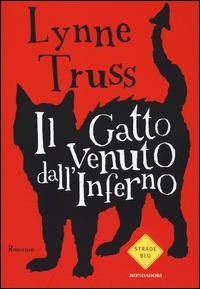 Il gatto venuto dall'inferno - Lynne Truss - Libro Mondadori 2015, Strade blu | Libraccio.it
