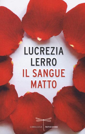 Il sangue matto - Lucrezia Lerro - Libro Mondadori 2015, Libellule | Libraccio.it