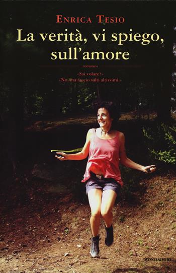 La verità, vi spiego, sull'amore - Enrica Tesio - Libro Mondadori 2015, Omnibus | Libraccio.it