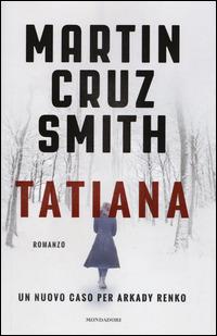 Tatiana - Martin Cruz Smith - Libro Mondadori 2015, Omnibus | Libraccio.it
