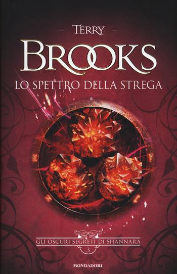 Lo spettro della strega. Gli oscuri segreti di Shannara. Vol. 3 - Terry Brooks - Libro Mondadori 2015, Omnibus | Libraccio.it