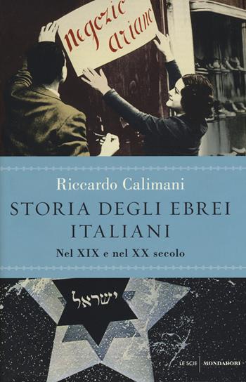 Storia degli ebrei italiani. Vol. 3: Nel XIX e nel XX secolo. - Riccardo Calimani - Libro Mondadori 2015, Le scie | Libraccio.it