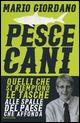 Pescecani. Quelli che si riempiono le tasche alle spalle del paese che affonda