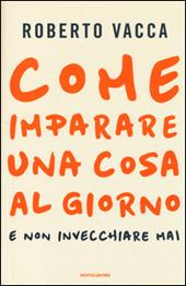 Come imparare una cosa al giorno e non invecchiare mai