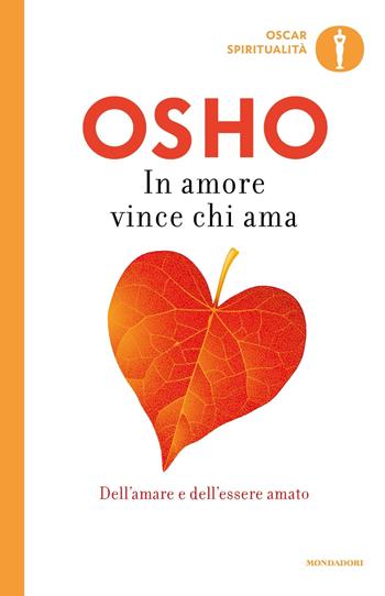 In amore vince chi ama - Osho - Libro Mondadori 2015, Oscar spiritualità | Libraccio.it