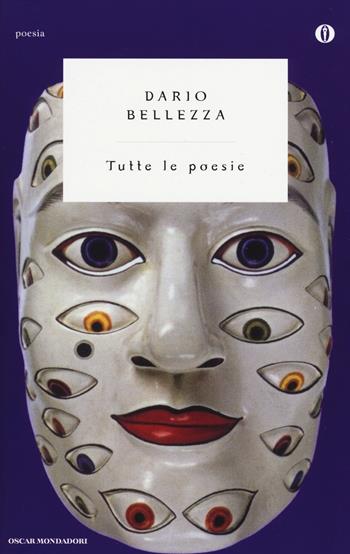 Tutte le poesie - Dario Bellezza - Libro Mondadori 2015, Oscar poesia | Libraccio.it