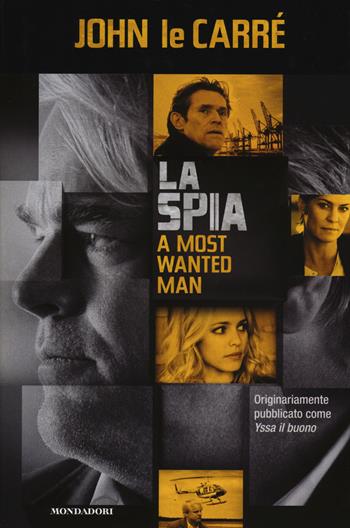 La spia-A most wanted man - John Le Carré - Libro Mondadori 2014, Edizione speciale | Libraccio.it