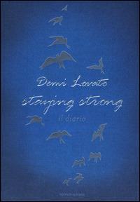 Staying strong. Il diario - Demi Lovato - Libro Mondadori 2020 | Libraccio.it