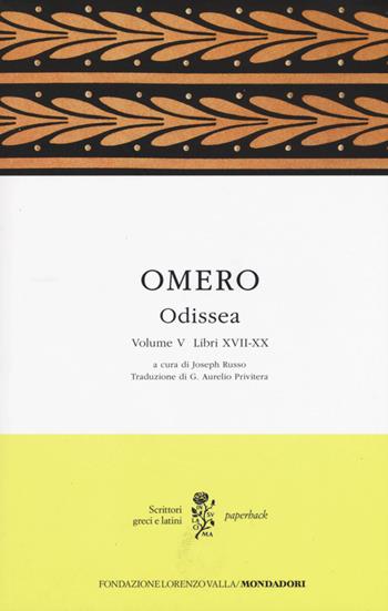 Odissea. Testo greco a fronte. Vol. 5: Libri XVII-XX - Omero - Libro Mondadori 2015, Scrittori greci e latini. Paperback | Libraccio.it