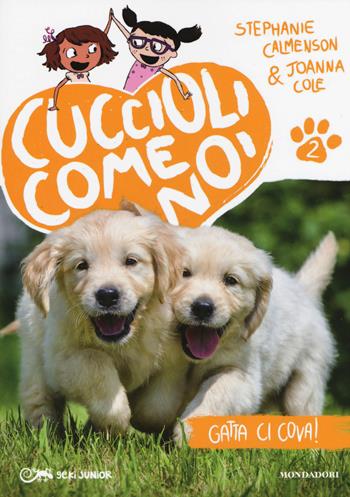 Gatta ci cova! Cuccioli come noi. Vol. 2 - Stephanie Calmenson, Joanna Cole - Libro Mondadori 2015, Geki Junior | Libraccio.it